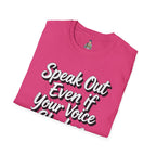 Speak Out T-Shirt Even If Your Voice Shakes