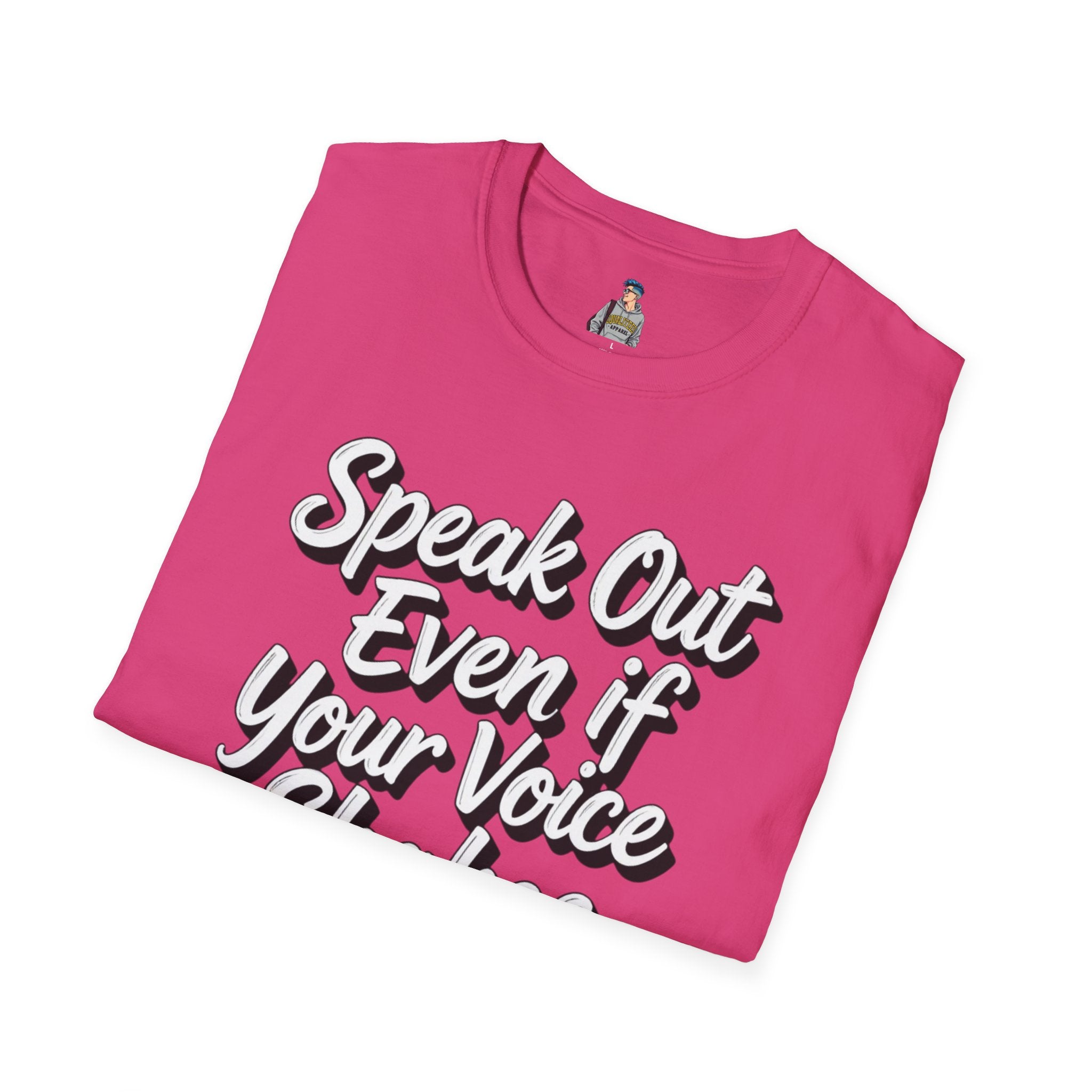 Speak Out T-Shirt Even If Your Voice Shakes