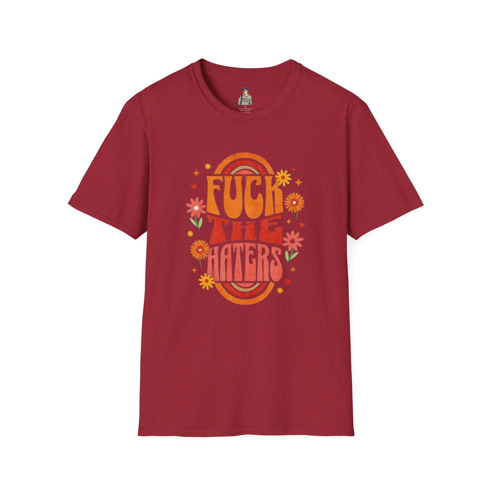 F*** the Haters - Unisex Softstyle T-Shirt