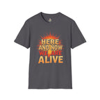 Empowering Statement Tee, Here and Now We Are Alive Our Resistance Matters