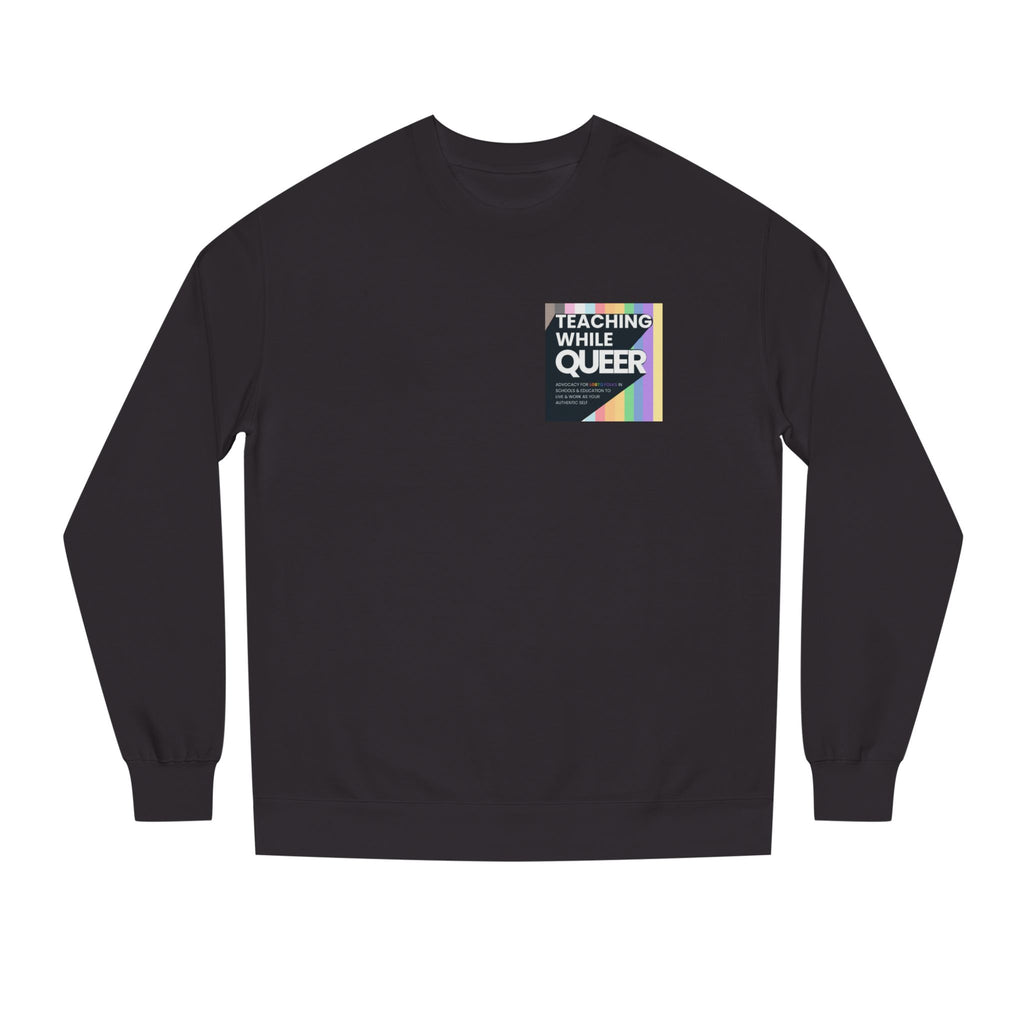 Teaching While Queer Unisex Sweatshirt - EqualiTees.Me