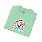 Inclusive Message T-Shirt - 'My Existence Is Not A Stereotype'