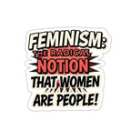 Die-Cut Stickers - FEMINISM: THE RADICAL NOTION THAT WOMEN ARE PEOPLE