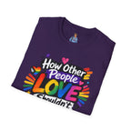 How Other People Love Rainbow T-Shirt — Inspirational LGBTQ+ Pride Tee