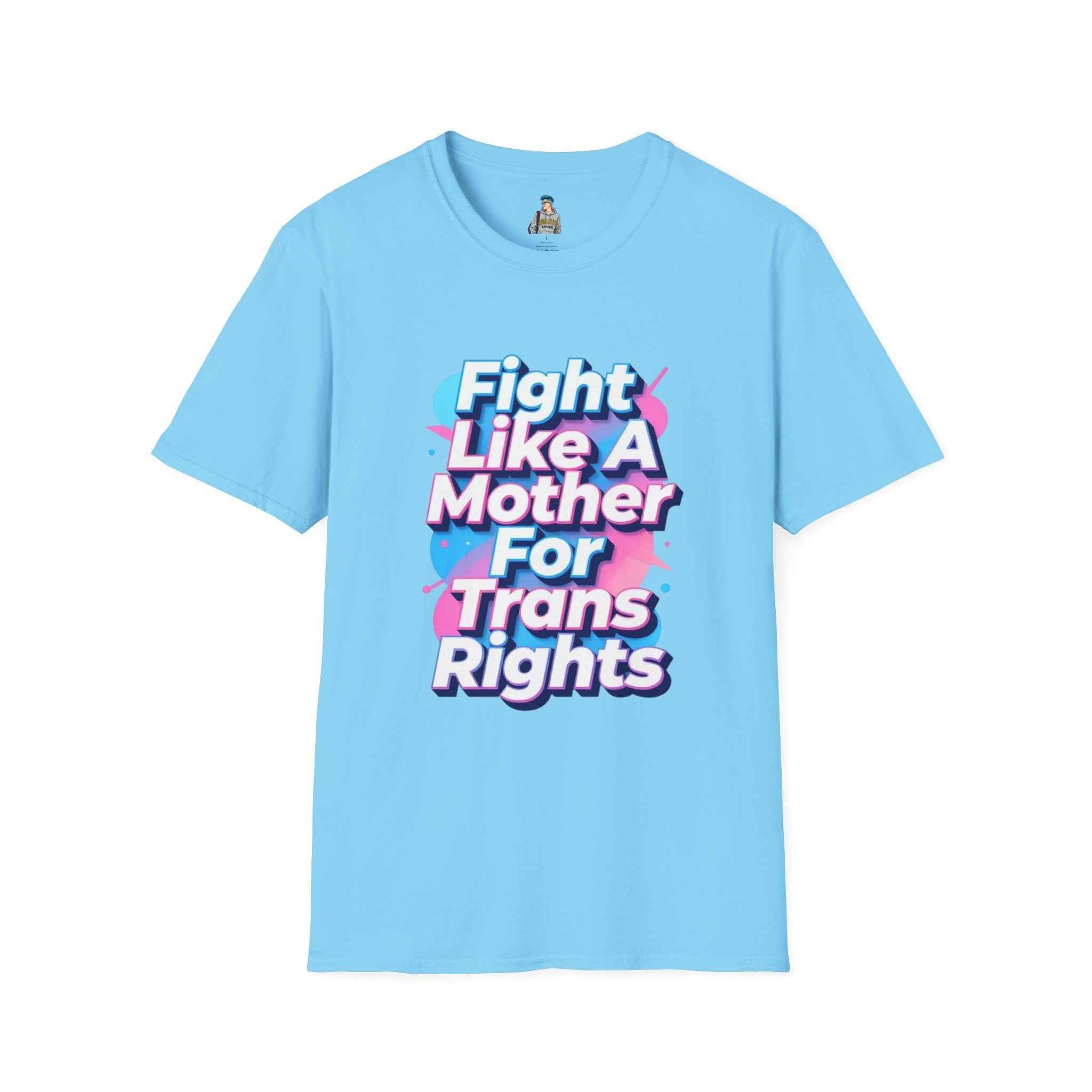 Fight Like A Mother For Trans Rights T-Shirt