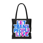Let Trans People Live Protest Tote Bag