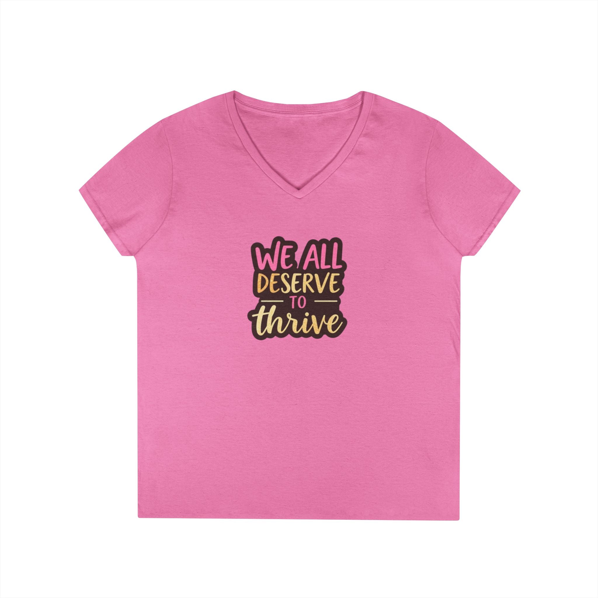 Empowering Ladies' V-Neck T-Shirt | "We All Deserve to Thrive"
