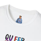 Queer People Belong Everywhere t-shirt