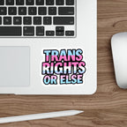 Die-Cut Stickers - TRANS RIGHTS OR ELSE
