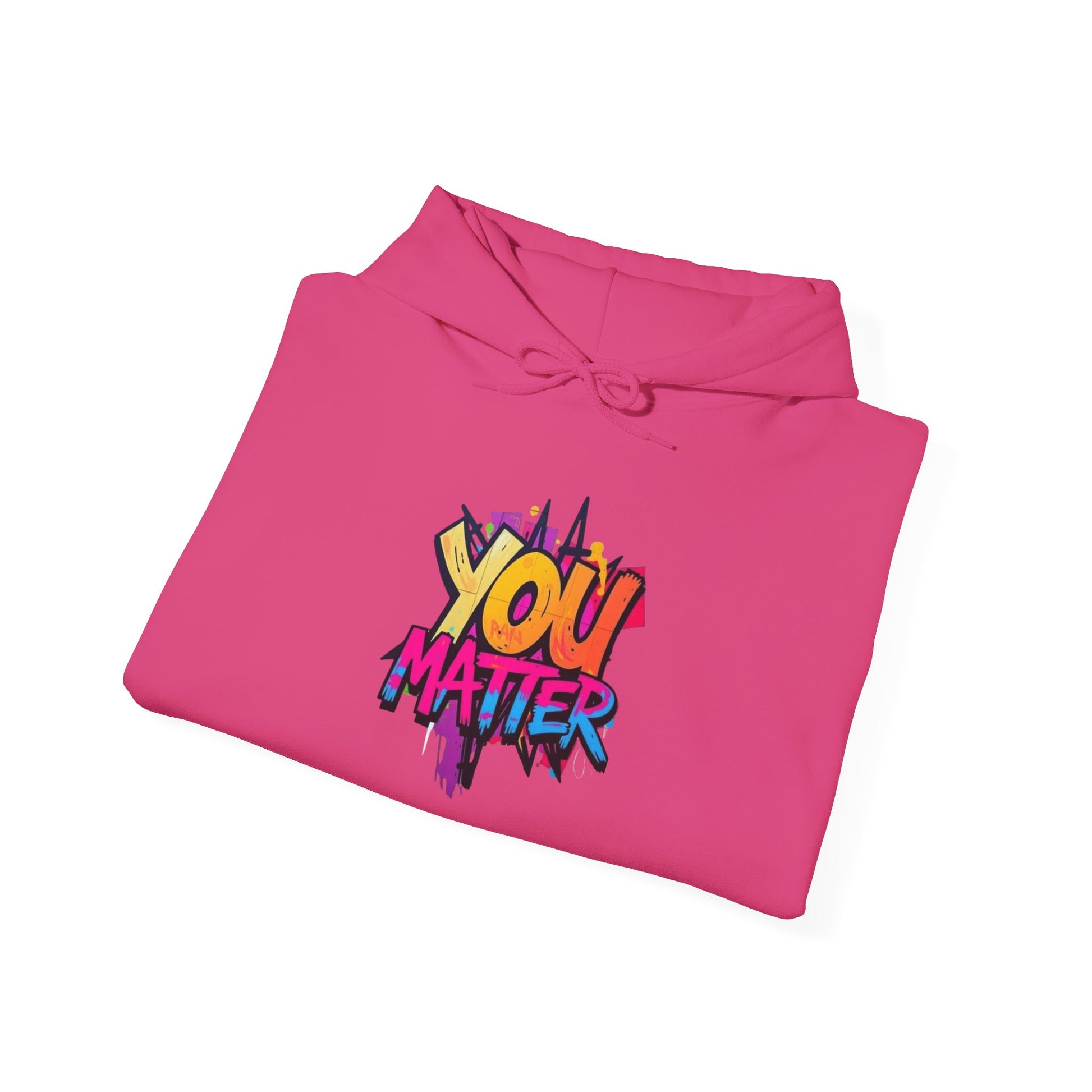 You Matter Hooded Sweatshirt - Unisex Heavy Blend - Colorful & Inspiring