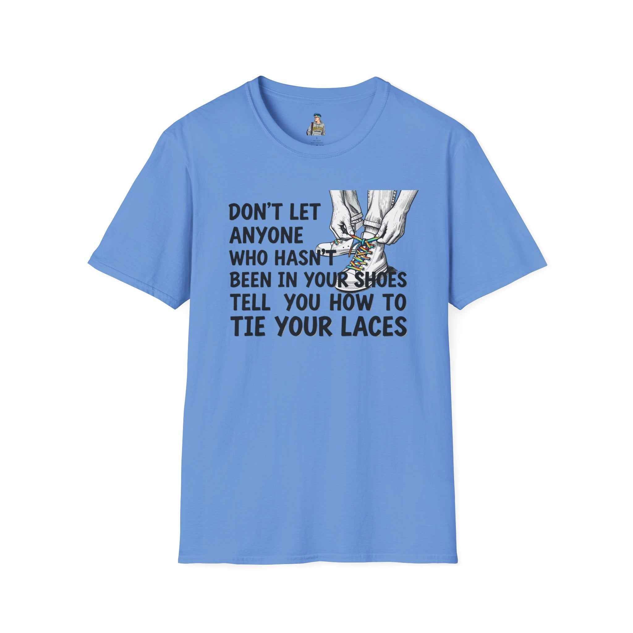 Don't Let Anyone Tell You How To Tie Your Laces T-Shirt