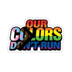 Pride-Themed Die-Cut Stickers - 'Our Colors Don’t Run' - LGBTQ+ Rainbow Decals for Self-Expression