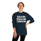 Educate, Advocate, Celebrate Unisex Crew Neck Sweatshirt - Empowerment Apparel