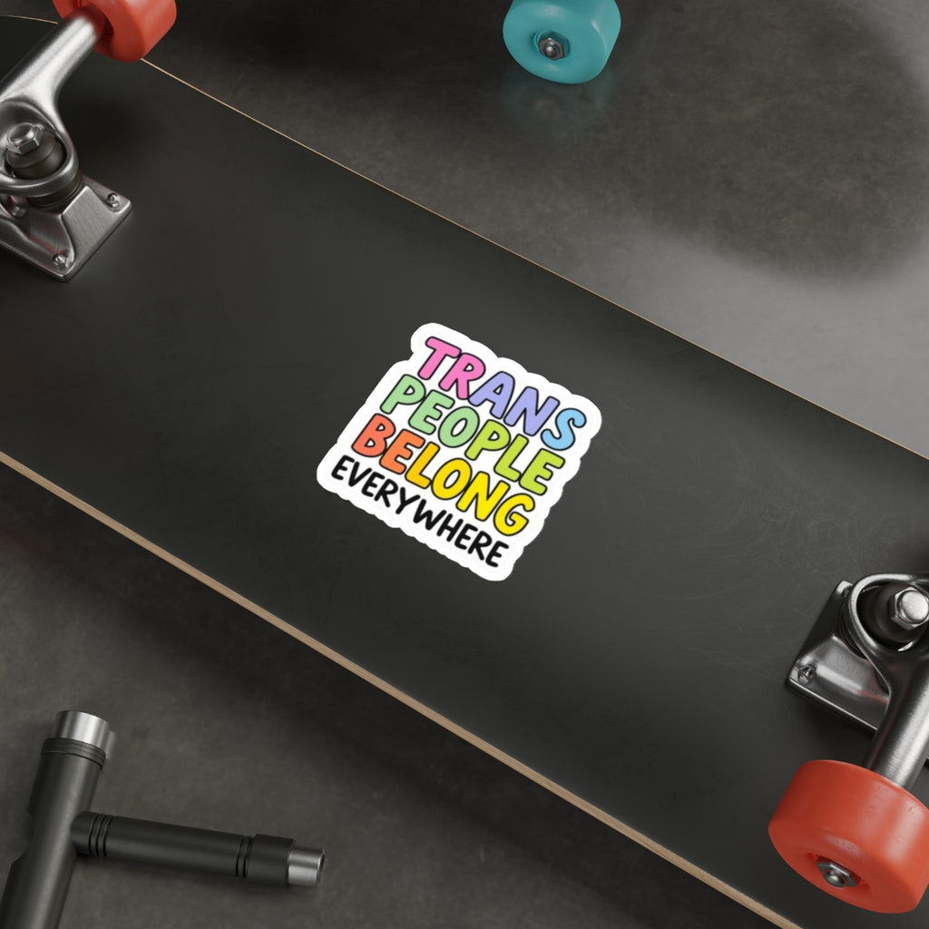 Die-Cut Stickers - TRANS PEOPLE BELONG EVERYWHERE