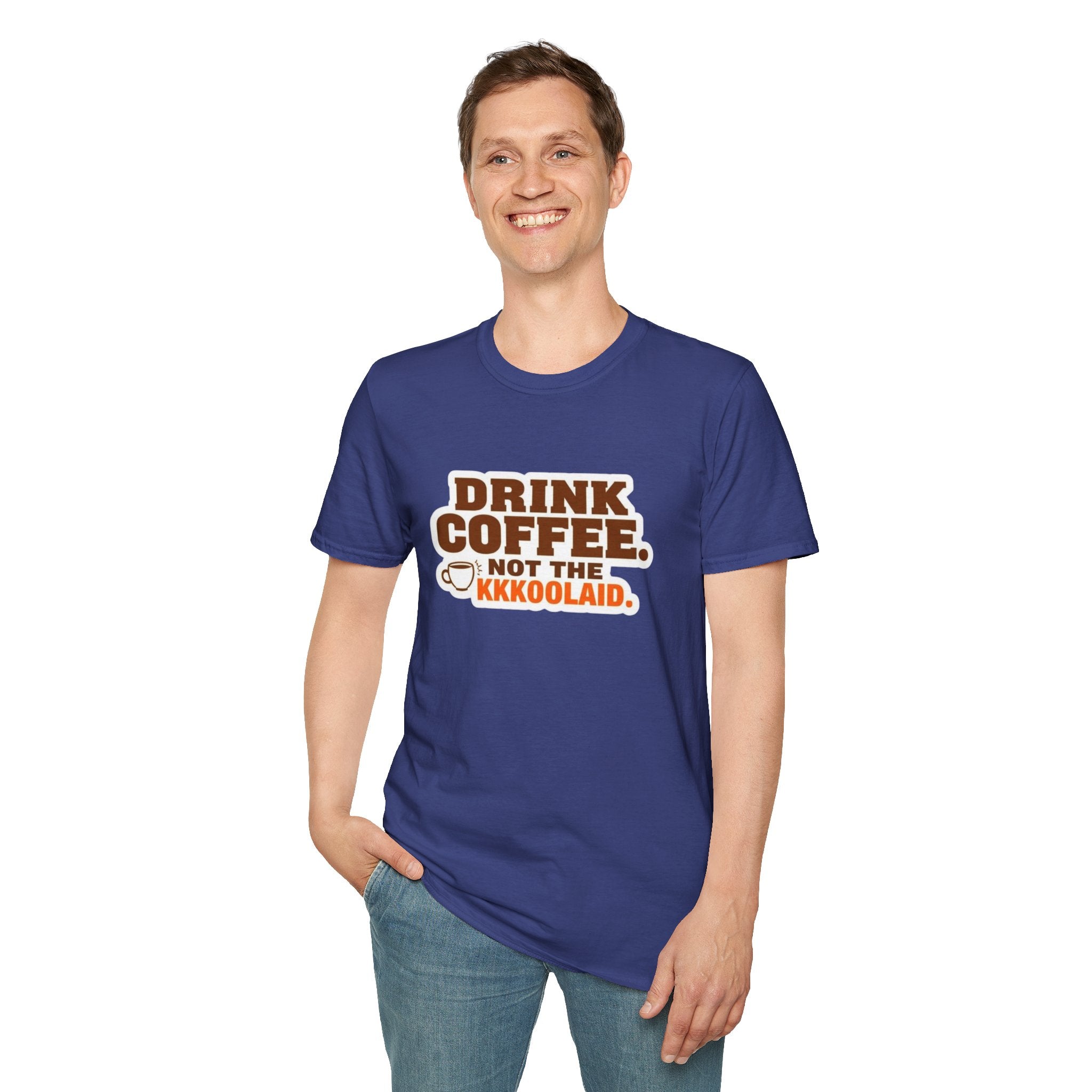 DRINK COFFEE, NOT THE KKKOOLAID. Unisex Softstyle T-Shirt - Empowering Message for Activists