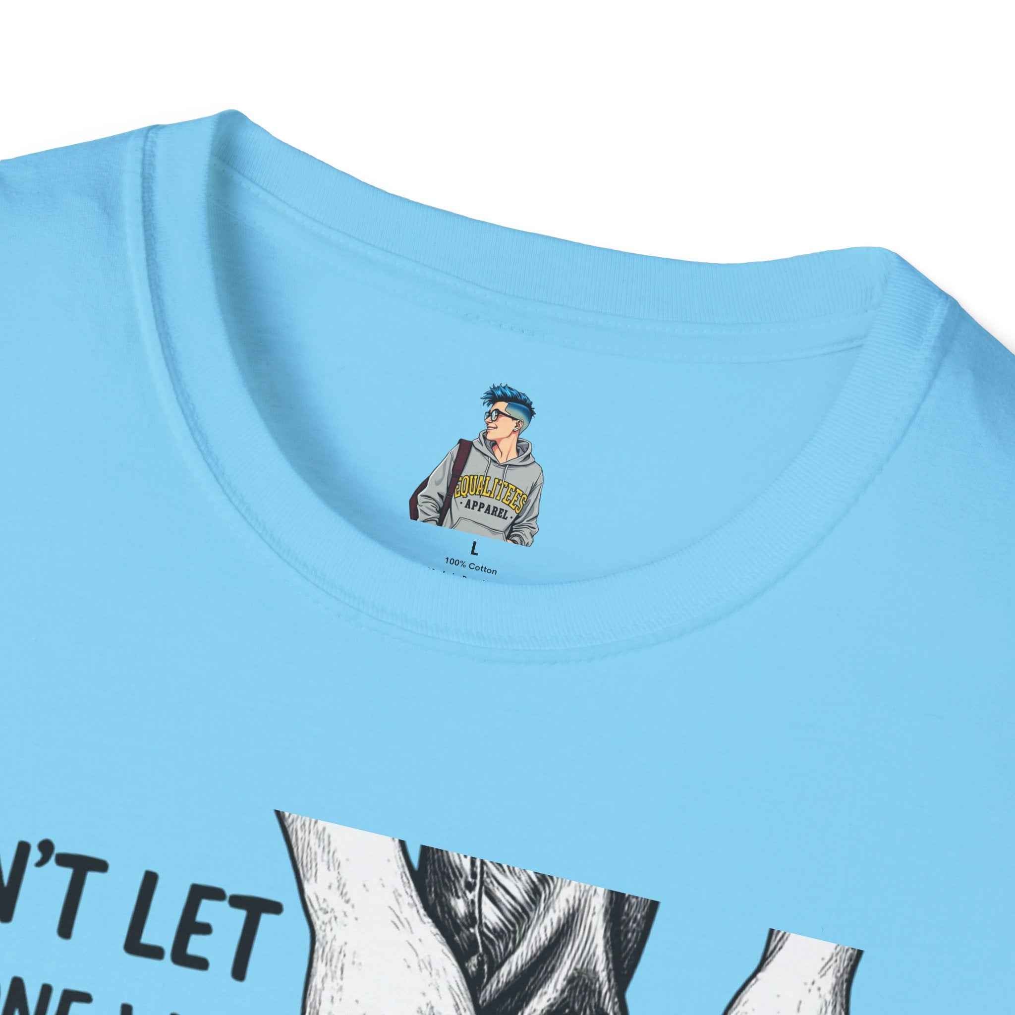 T-Shirt — “Don’t Let Anyone Who Hasn’t Been In Your Shoes Tell You How To Tie Your Laces” Trans Colors