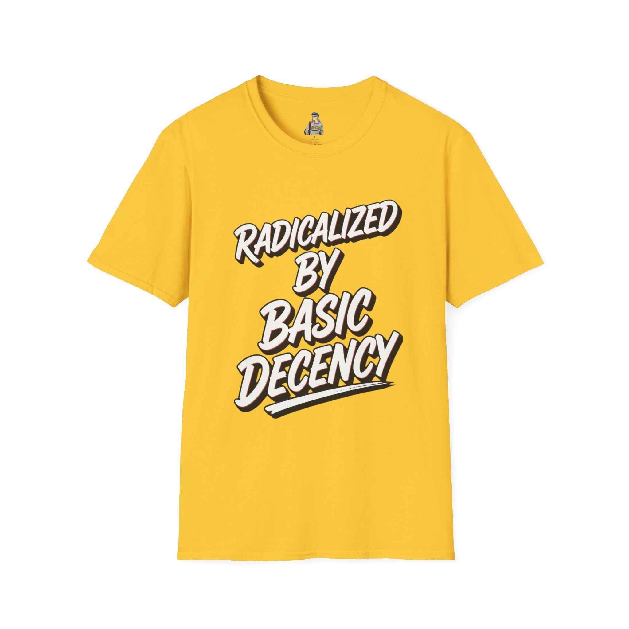 T-Shirt — "Radicalized by Basic Decency" Graphic Tee | Social Justice Slogan Shirt