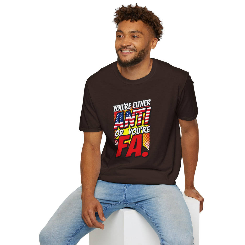 Political Statement T-Shirt — “You’re Either Anti or You’re FA.” / Back: “Patriots Don’t Stand For This Shit”