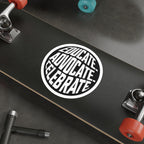Empowering Die-Cut Stickers - "Educate. Advocate. Celebrate."