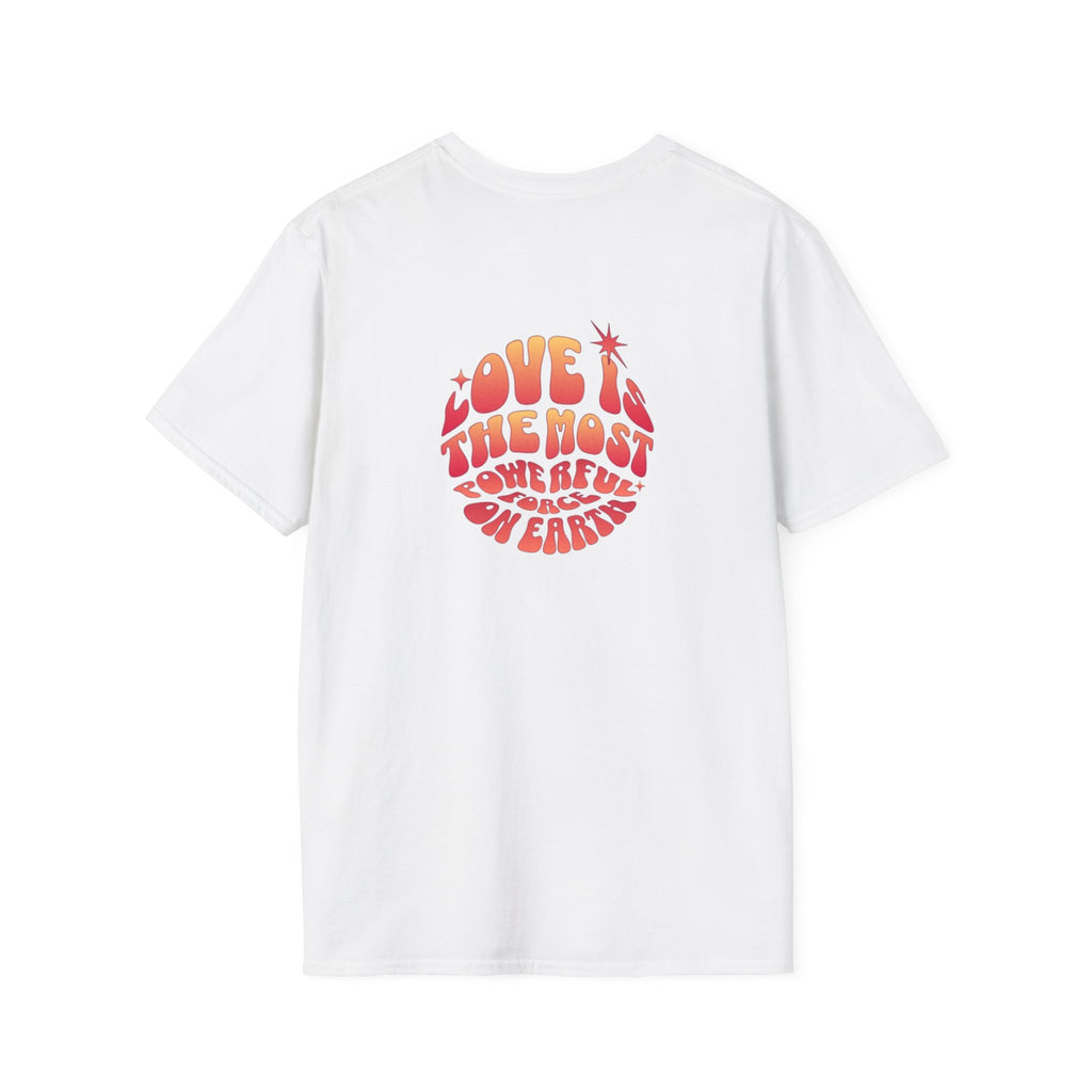 Love is the Most Powerful Force on Earth Unisex Softstyle T-Shirt