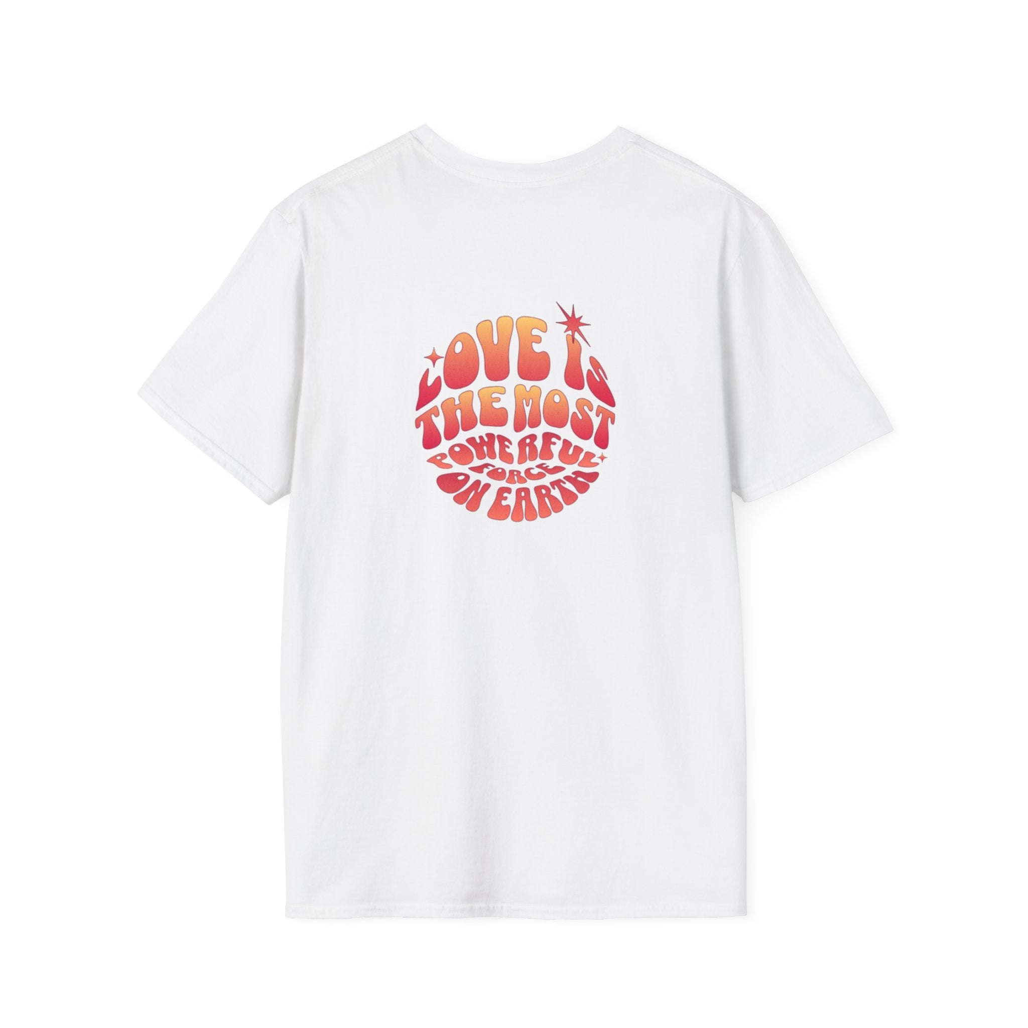 Love is the Most Powerful Force on Earth Unisex Softstyle T-Shirt