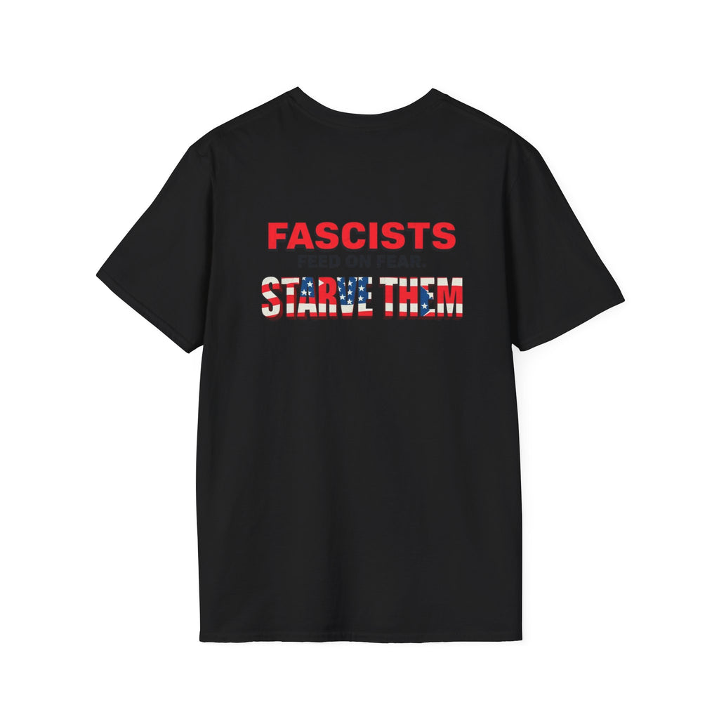 Unisex Softstyle T-Shirt - 'Fascists Feed on Fear, Starve Them' Protest Tee