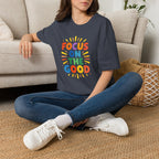 Focus On The Good T-Shirt