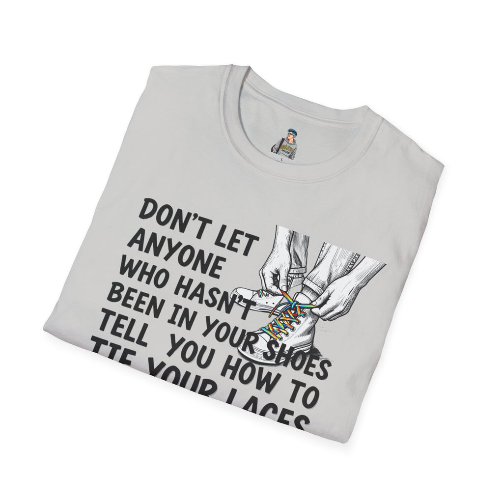 Don't Let Anyone Tell You How To Tie Your Laces T-Shirt