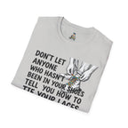Don't Let Anyone Tell You How To Tie Your Laces T-Shirt