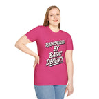 Radicalized by Basic Decency T-Shirt | Social Justice Slogan Shirt