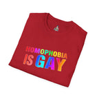 Homophobia is Gay - Unisex Softstyle T-Shirt for LGBTQ+ Pride