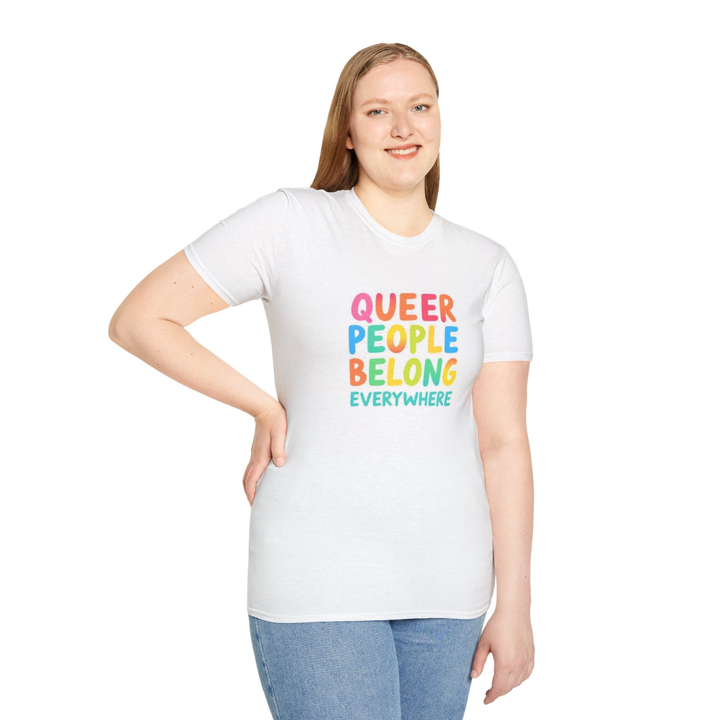 QUEER PEOPLE BELONG EVERYWHERE T-Shirt