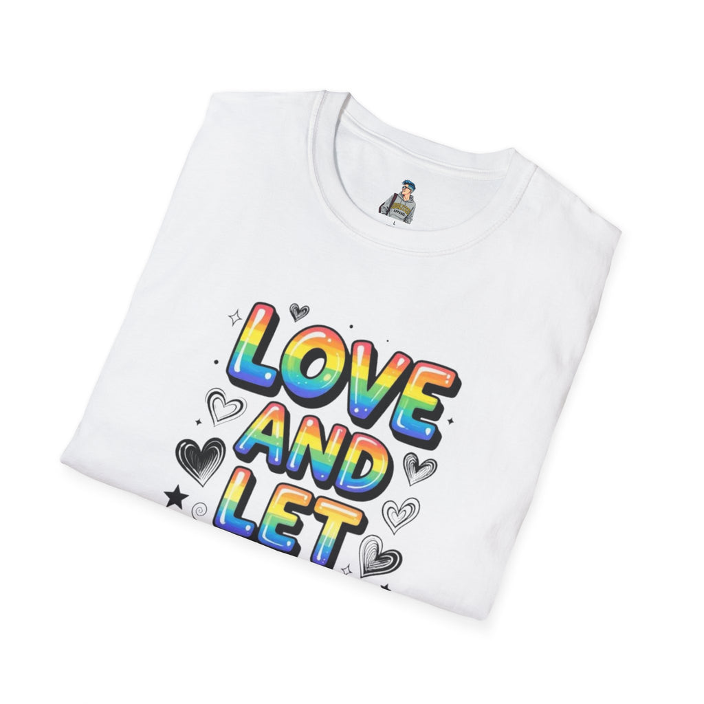 Love and Let Love T-Shirt —  Queer Pride Inspirational Tee