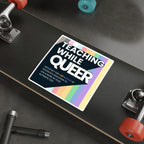 Teaching While Queer Die-Cut Stickers - LGBTQ+ Advocacy Designs for Authentic Living