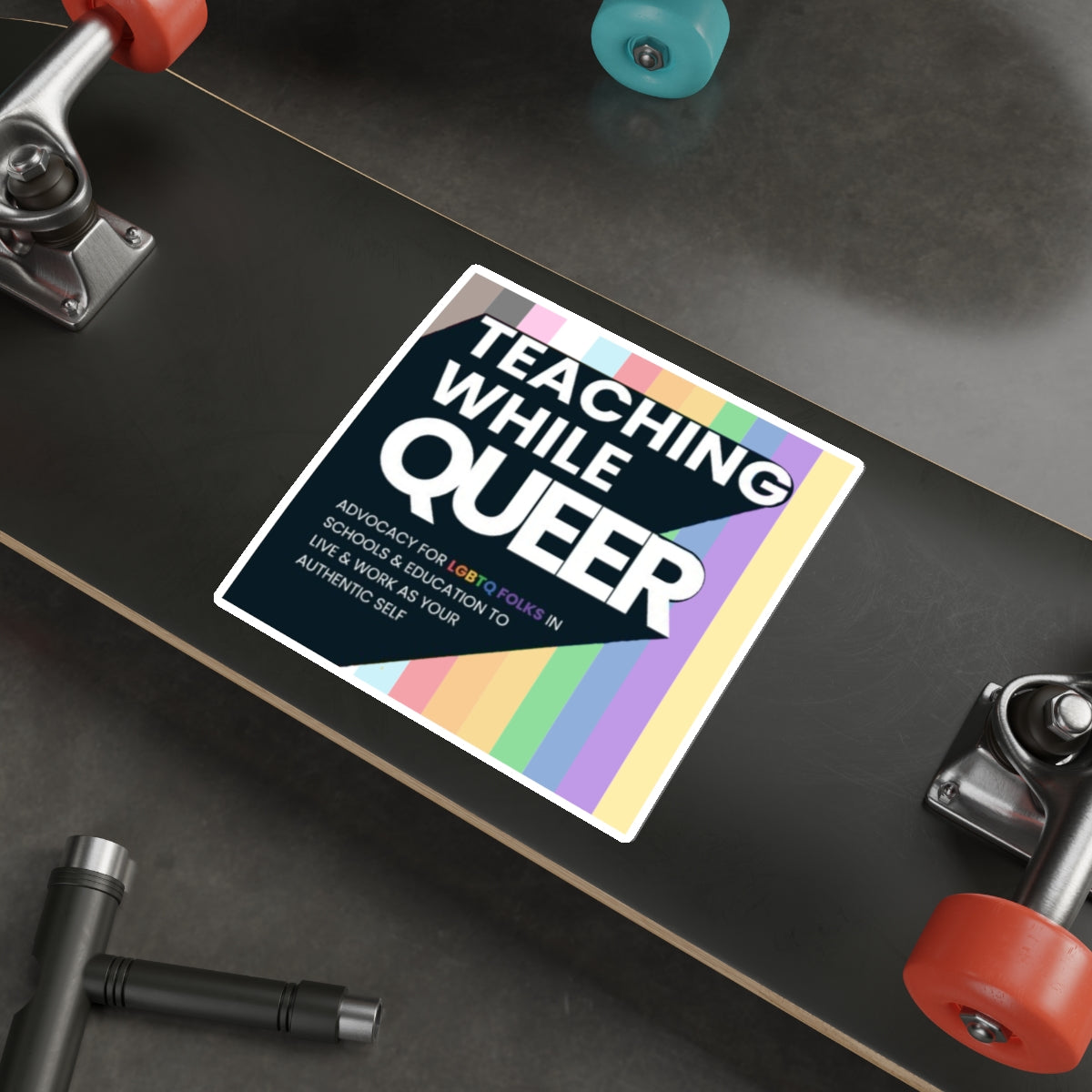 Teaching While Queer Die-Cut Stickers - LGBTQ+ Advocacy Designs for Authentic Living