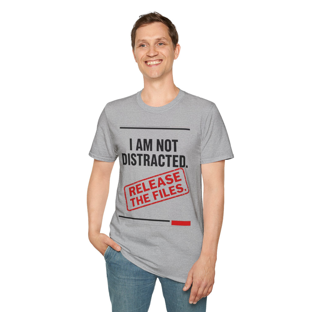 T-Shirt — I Am Not Distracted. Release The Files. Graphic Tee