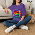 I Don't Even Think Straight T-Shirt