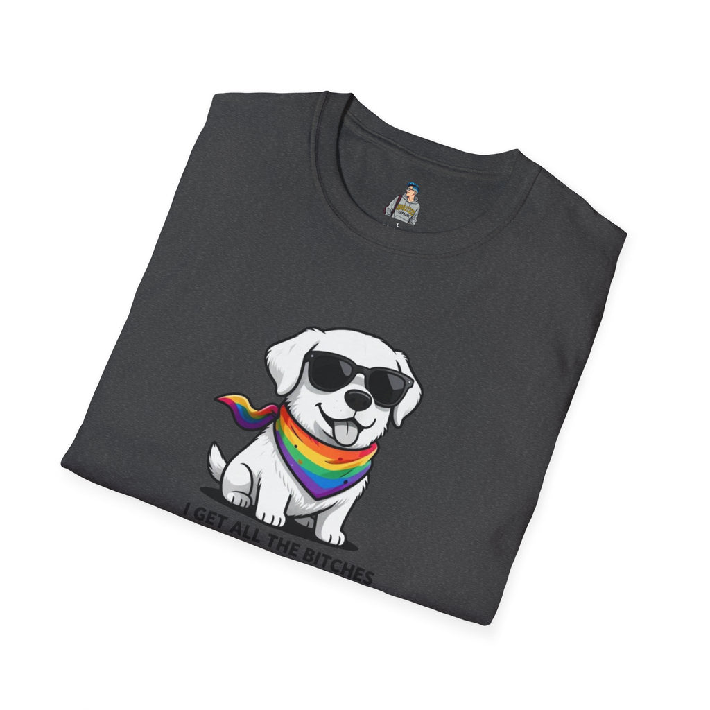 Pride Dog T‑Shirt – I Get All the Bitches
