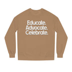 Educate, Advocate, Celebrate Unisex Crew Neck Sweatshirt - Empowerment Apparel