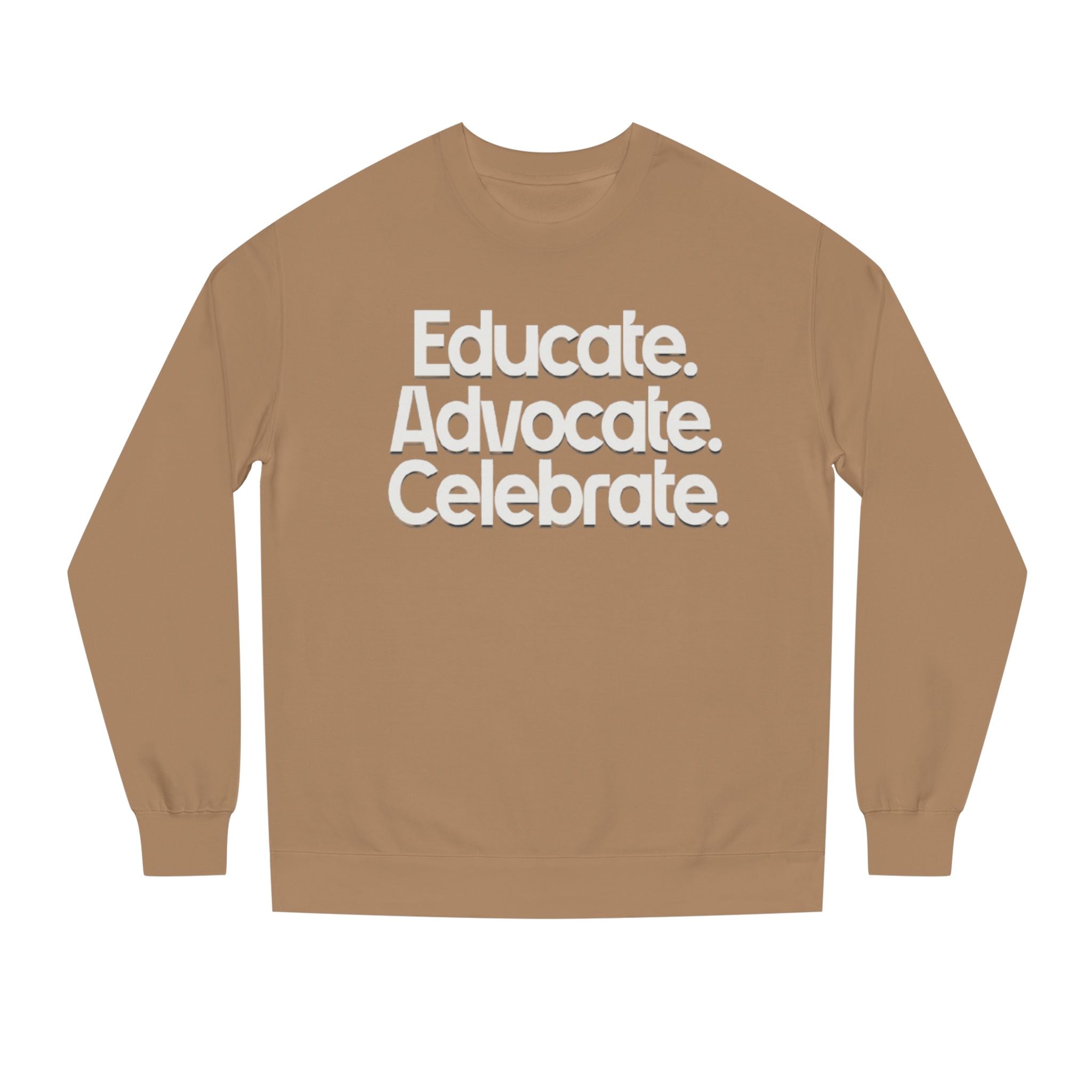 Educate, Advocate, Celebrate Unisex Crew Neck Sweatshirt - Empowerment Apparel