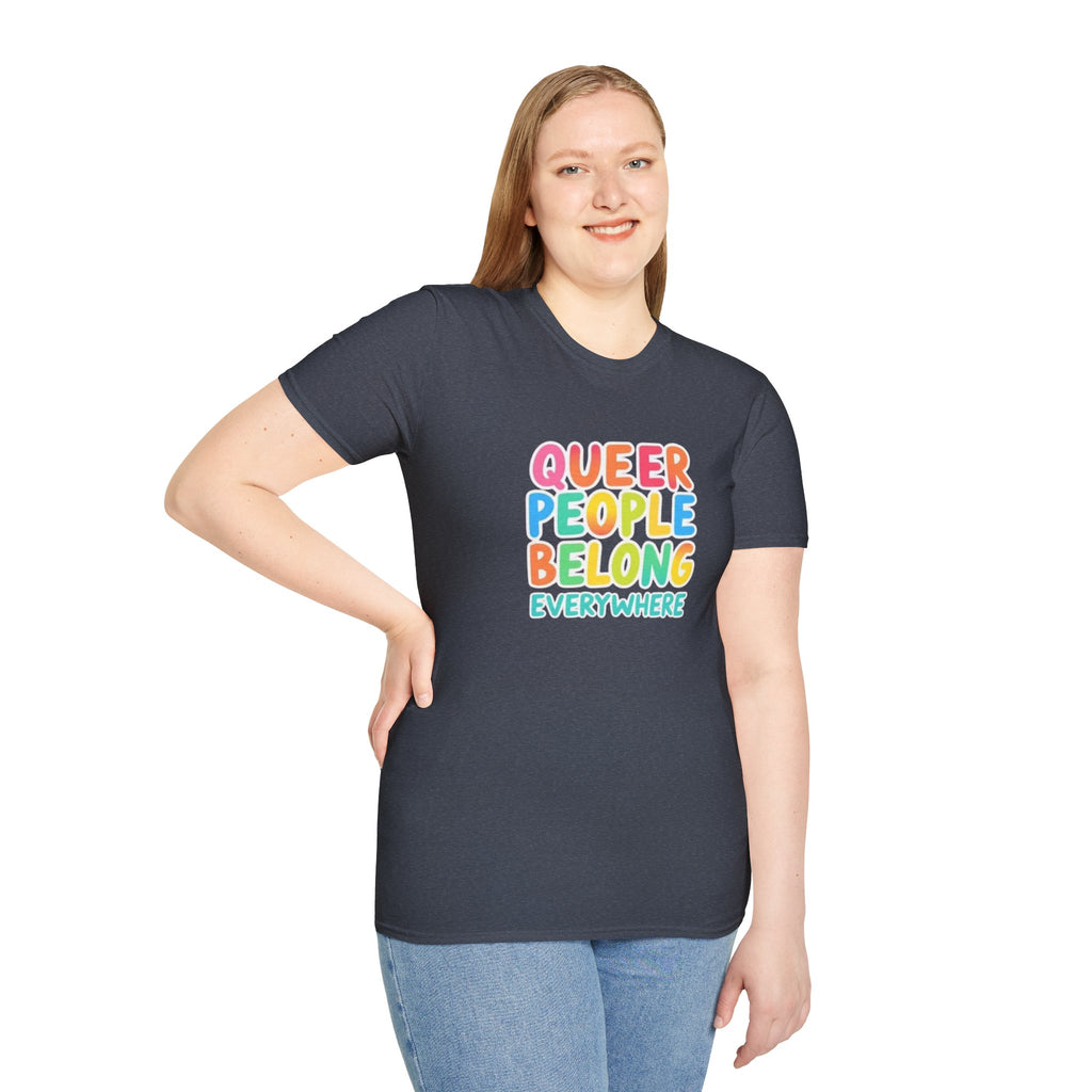 QUEER PEOPLE BELONG EVERYWHERE T-Shirt