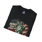 Patriots Don’t Stand For This T-Shirt — Statue of Liberty & Distressed Flag Graphic