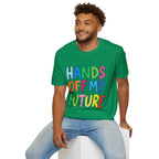 HANDS OFF MY FUTURE Political Statement T-Shirt