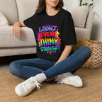 I Don't Even Think Straight T-Shirt