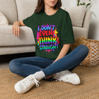I Don't Even Think Straight T-Shirt