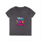 You Are Enough Ladies' V-Neck T-Shirt - Inspirational Graphic Tee