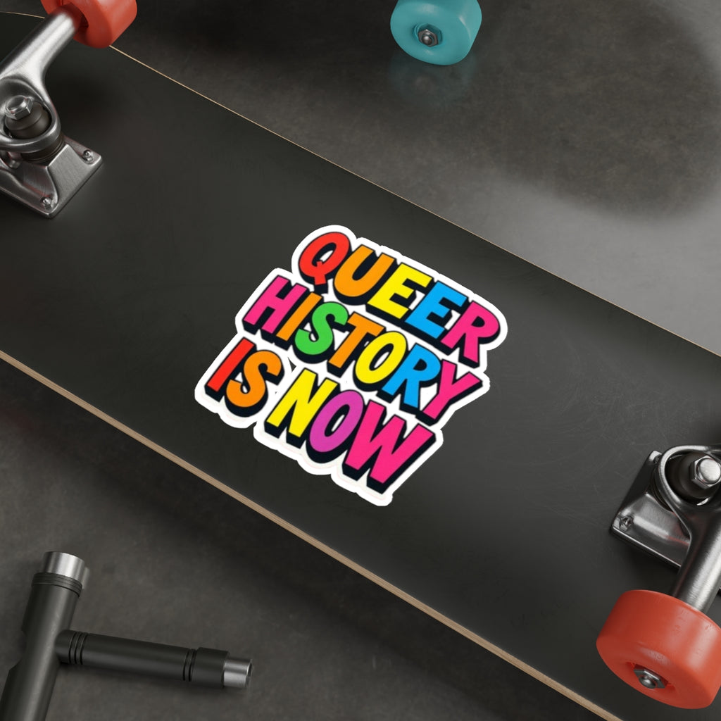Die-Cut Stickers - QUEER HISTORY IS NOW