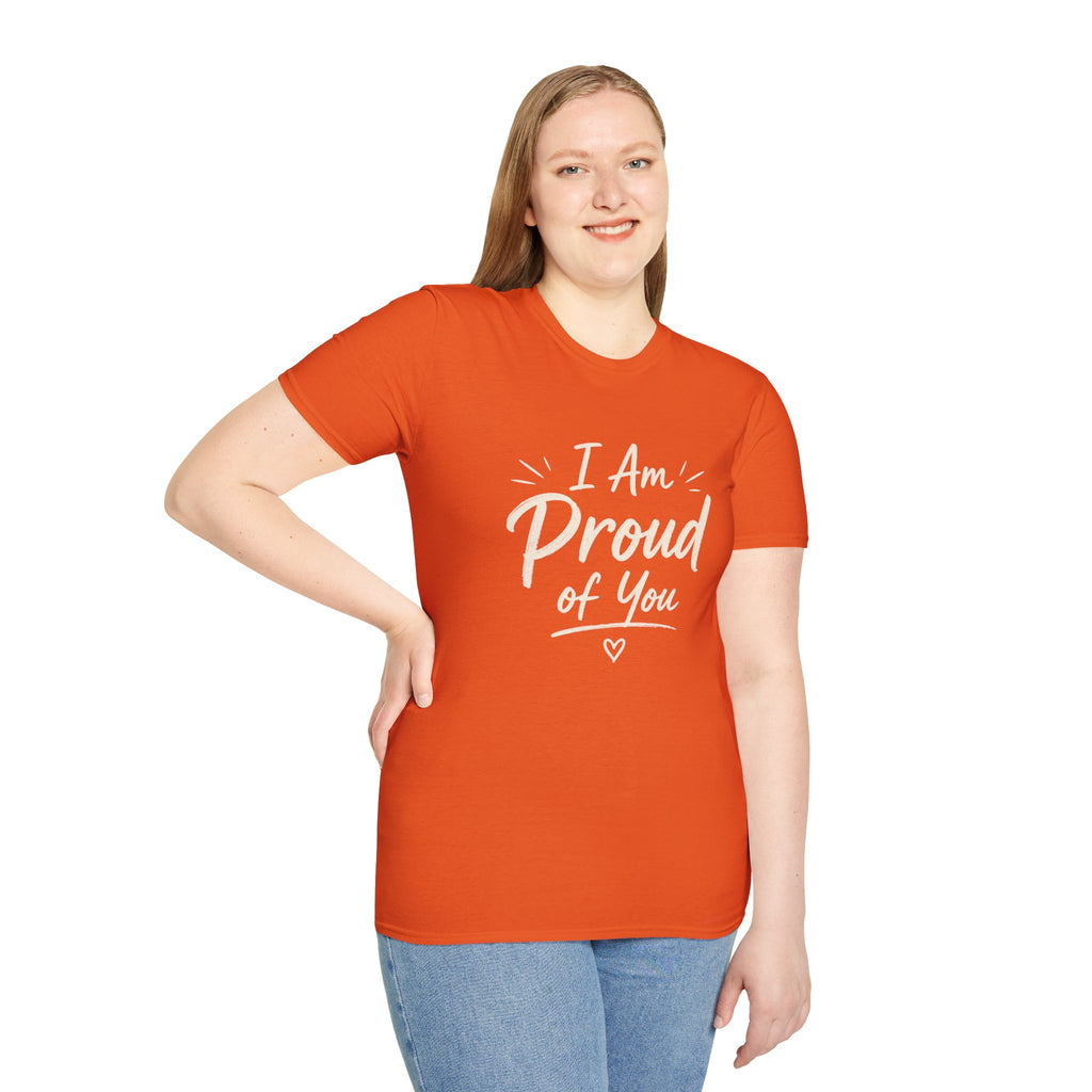 I Am Proud of You Tee — Encouraging Inspirational Quote Shirt