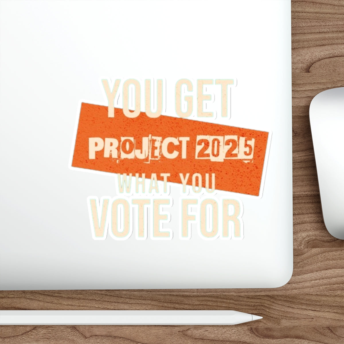 Die-Cut Stickers - Project 2025-You Get What You Vote For