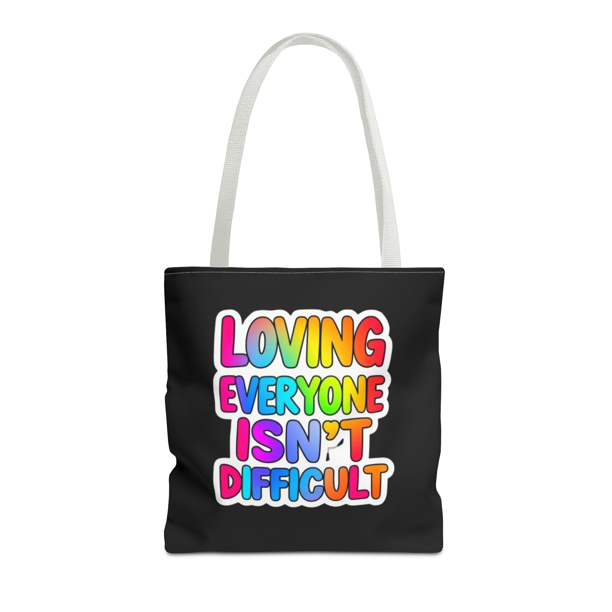 Loving Everyone Isn't Difficult Tote Bag